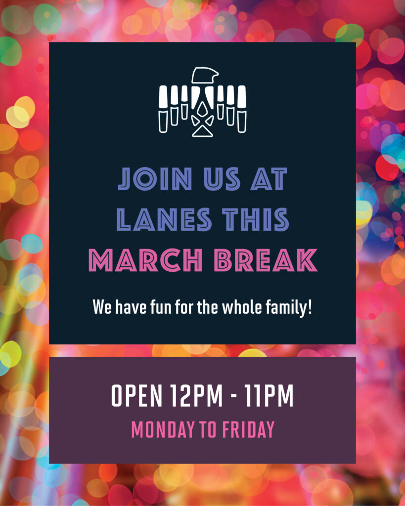 March Break hours for Lanes at Membertou begins Monday, March 16, 2026, to Friday, March 20, 2026